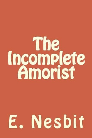 The Incomplete Amorist by E Nesbit 9781984199065