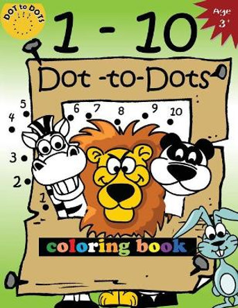 1-10 Dot-to-Dots and coloring book: Children Activity Connect the dots, Coloring Book for Kids Ages 2-4 3-5 by Activity for Kids Workbook Designer 9781974520695