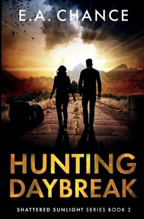 Hunting Daybreak by E a Chance 9781951870096