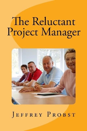 The Reluctant Project Manager by Jeffrey Probst 9781975626655