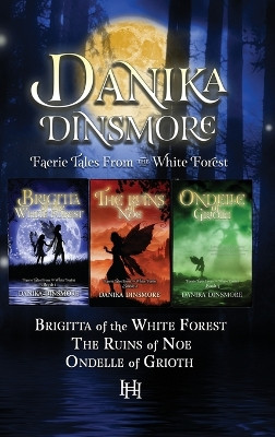 Faerie Tales from the White Forest (Omnibus, Books 1-3) by Danika Dinsmore 9781957898070