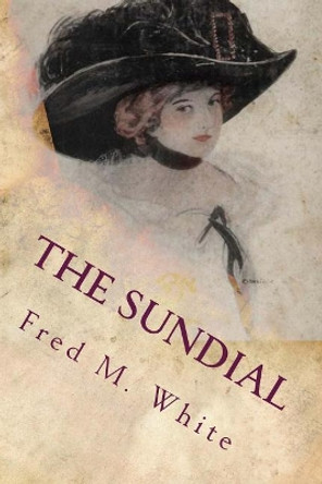 The Sundial by Fred M White 9781974048755