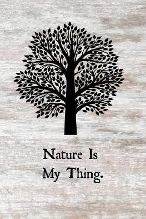 Nature Is My Thing by Foxy Roxy 9781792015441