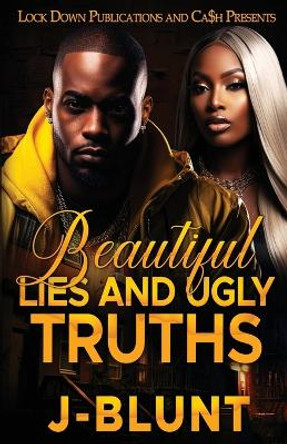 Beautiful Lies and Ugly Truths by J-Blunt 9781960993465