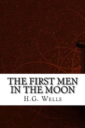 The First Men in the Moon by H G Wells 9781975696702