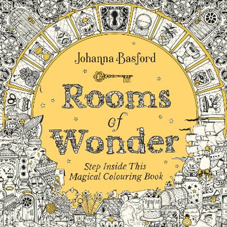 Rooms of Wonder: Step Inside this Magical Colouring Book by Johanna Basford