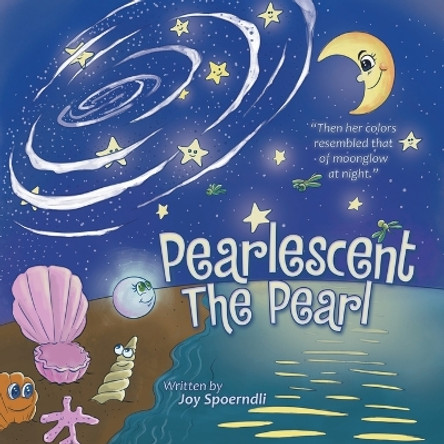 Pearlescent the Pearl by Joy Spoerndli 9781973685401