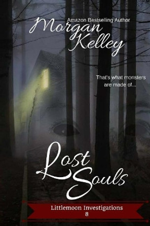 Lost Souls: Littlemoon investigations by Morgan Kelley 9781975768263