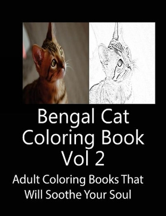 Bengal Cat Coloring Book Vol 2: Adult Coloring Book that Will soothe Your Soul by J Greene 9781975790325