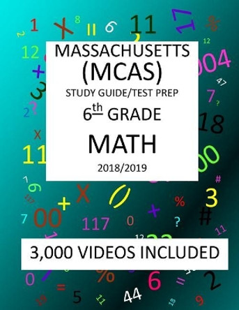 6th Grade MASSACHUSETTS MCAS, 2019 MATH, Test Prep: : 6th Grade MASSACHUSETTS MCAS 2019 MATH Test Prep/Study Guide by Mark Shannon 9781727058741