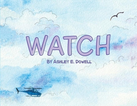 Watch by Ashley E Dowell 9781736229736