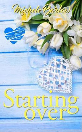 Starting Over: The Broken Hearts Club by Michele Barlow 9781974596003