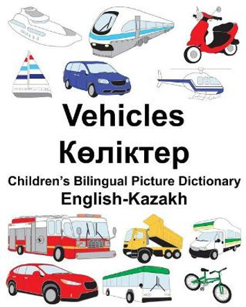 English-Kazakh Vehicles Children's Bilingual Picture Dictionary by Suzanne Carlson 9781987686067