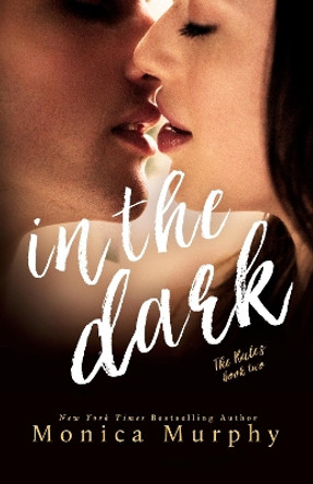 In The Dark by Monica Murphy 9781682308301