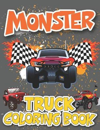 Monster Truck Coloring Book: My Monster Truck Coloring Book for Boys and Girls Kids Adults Especially for Middle School Kids by Edward K Jeter 9798728404675