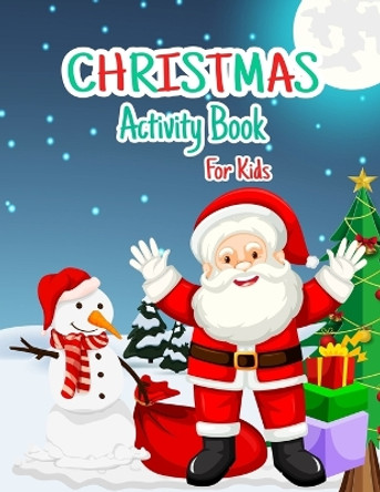 CHRISTMAS Activity Book For Kids: 30 Christmas Pages To Color Including Christmas Trees, Santa, Deer, Snowman & Many More. Christmas Coloring Book for Kids. by Modhu Shudhon Nondi 9798761542143