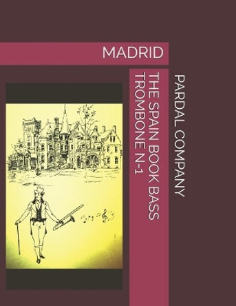 The Spain Book Bass Trombone N-1: Madrid by Jose Pardal Merza 9798734327005