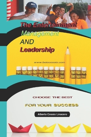 The Entertainment Management and Lidership by Alberto Cossio Linacero 9798737006112