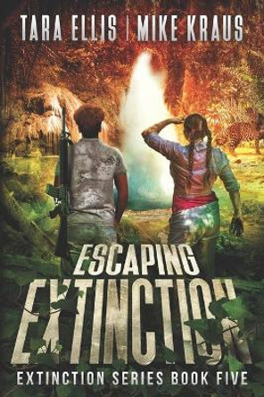 Escaping Extinction - The Extinction Series Book 5: A Thrilling Post-Apocalyptic Survival Series by Mike Kraus 9798744232146