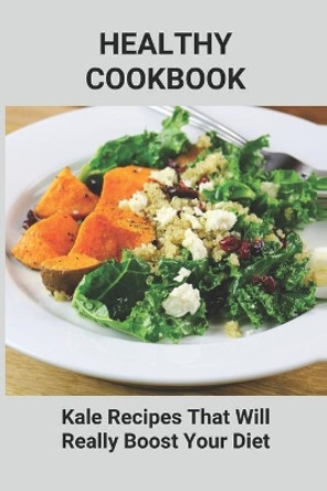 Healthy Cookbook: Kale Recipes That Will Really Boost Your Diet: Unique Kale Recipes by Jolyn Falge 9798748009669