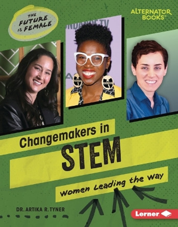 Changemakers in Stem: Women Leading the Way by Artika R Tyner 9798765608906