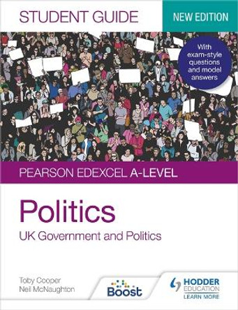 Pearson Edexcel A-level Politics Student Guide 1: UK Government and Politics (new edition) by Toby Cooper