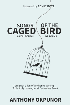 Songs of the Caged Bird by Anthony Okpunor 9798845911179