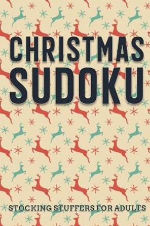 Christmas Sudoku - Stocking Stuffers for Adults: Easy to Hard Sudoku Puzzles with Full Solutions - Gift Books for Holiday Season by Ilsa Stein 9798867692582