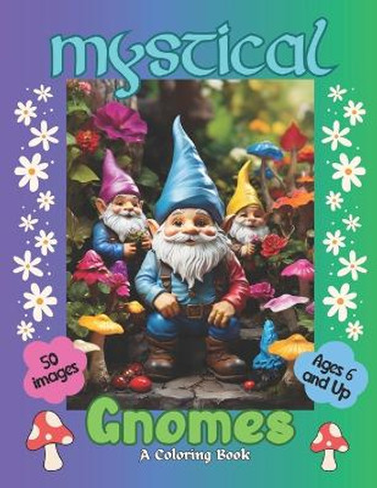 Mystical Gnomes A Coloring Book for ages 6 and up: A Beautiful Gnomes coloring book for Stress Relief and Relaxation, Gift for Him & Her, Coloring Book for Children & Adults Relaxation by Sibyl Spaewife 9798878595049