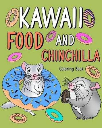 Kawaii Food and Chinchilla Coloring Book: Activity Relaxation, Painting Menu Cute, and Animal Pictures Pages by Paperland 9798880557509