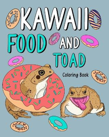 Kawaii Food and Toad Coloring Book: Painting Menu Cute, and Animal Pictures Pages, Pizza, Berger, Tea Party by Paperland 9798881365035