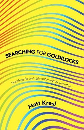 Searching for Goldilocks by Matt Kresl 9798885045834