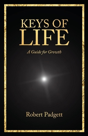 Keys of Life: A Guide for Growth by Robert Padgett 9798887384498