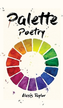 Palette Poetry by Alexis Taylor 9798888103098