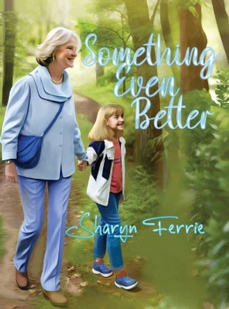 Something Even Better by Sharyn Ferrie 9798888129777