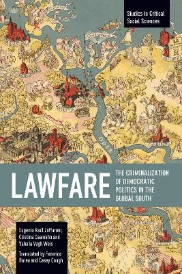 Lawfare: The Criminalization of Democratic Politics in the Global South by Eugenio Raúl Zaffaroni 9798888902288