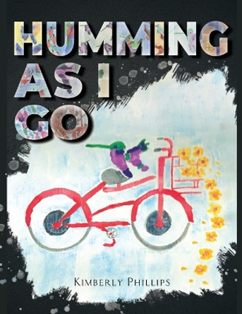 Humming As I go by Kimberly Phillips 9798890914040