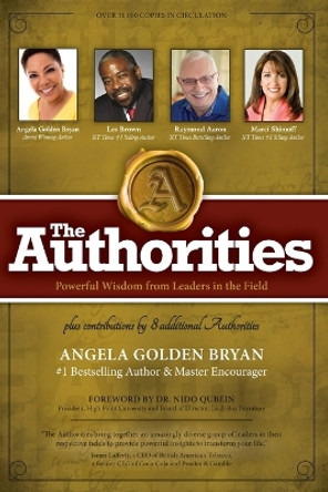 The Authorities - Angela Golden Bryan: Powerful Wisdom from Leaders in the Field by Angela Golden Bryan 9798986577500