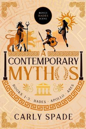 A Contemporary Mythos Series Collected (Books 1-3) by Carly Spade 9798986999319