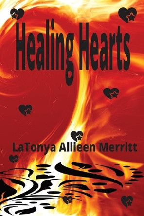 Healing Hearts by Latonya Allieen Merritt 9798987684429