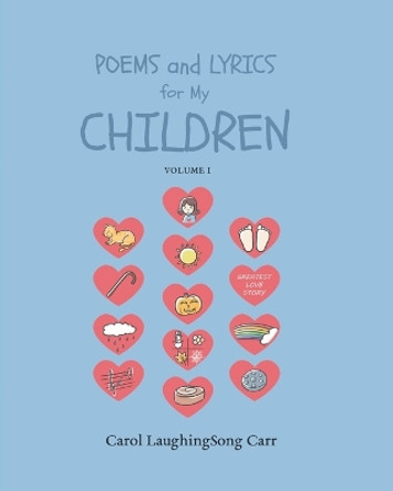 Poems & Lyrics for My Children Vol I by Carol Laughingsong Carr 9798988670537