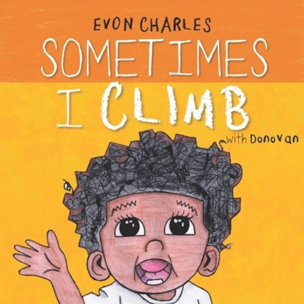 Sometimes I Climb: with Donovan by Evon Charles 9798697089101