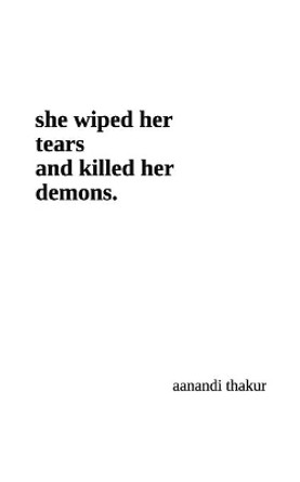 she wiped her tears and killed her demons. by Aanandi Thakur 9798698807568