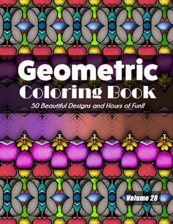 Geometric Coloring Book, Volume 28: 50 Beautiful Designs and Hours of Fun!! by Jolea Studios 9798699076321