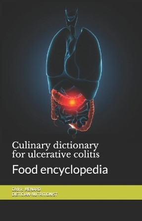 Culinary dictionary for ulcerative colitis: Food encyclopedia by Cedric Menard 9798699914951