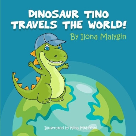 Dinosaur Tino travels the World! by Ilona Malygin: Fun Picture Book Bedtime Story for toddlers children ages 1-5 years by Nina Mkhoiani 9798704046417