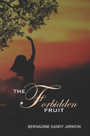 The Forbidden Fruit by Bernadine Sandy Jarmon 9798701706239