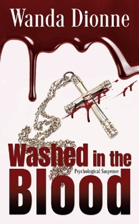Washed In The Blood by Wanda Dionne 9798988361220