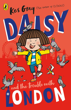 Daisy and the Trouble With London by Kes Gray