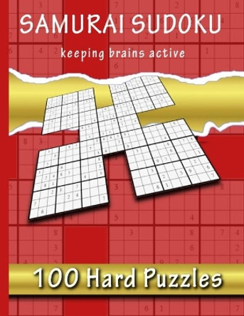 Samurai Sudoku, Keeping Brains Active: 500 Hard Puzzles Overlapping Into 100 Samurai Style by Chris Bacon 9798553904678